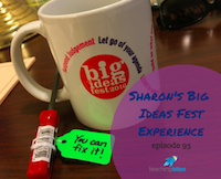 Sharon’s Big Ideas Fest Experience