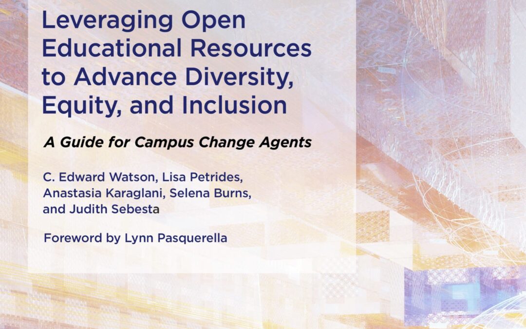 Leveraging OER to advance DEI: A Guide for Campus Change Agents